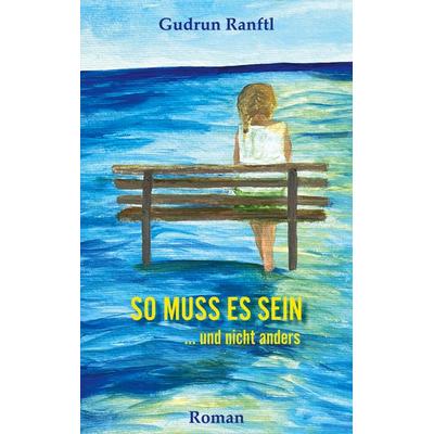 So muss es sein, Taschenbuch von Gudrun Ranftl, BoD – Books on Demand, 978-3-7693-2534-8