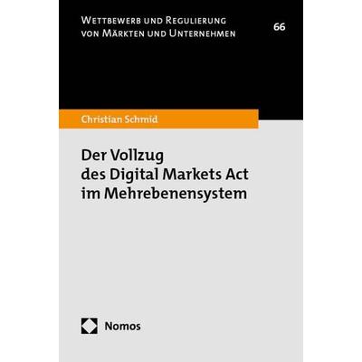 Der Vollzug des Digital Markets Act im Mehrebenensystem, Taschenbuch von Christian Schmid, Nomos, 978-3-7560-2411-7