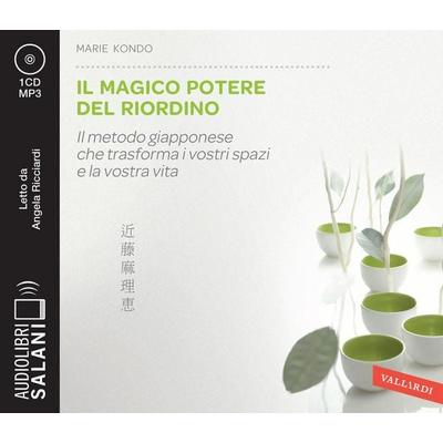 Il magico potere del riordino. Il metodo giapponese che trasforma i vostri spazi e la vostra vita letto da Angela Ricciardi. Audiolibro. CD Audio