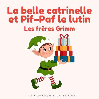 La belle catrinelle et Pif–Paf le lutin - Frères Grimm, Audio, 9782821182752
