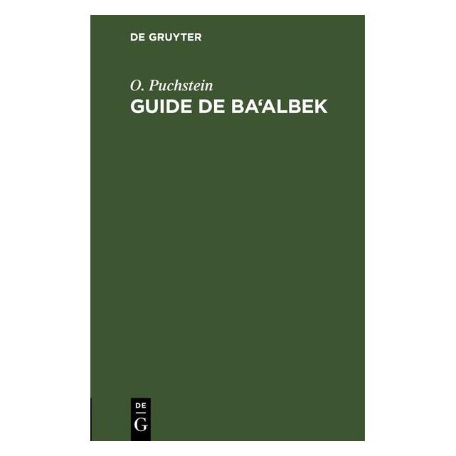 De Gruyter Puchstein:Guide de Baalbek (Französisch, Hardcover, O. Puchstein) (67783120)