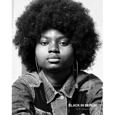 Black in Berlin, Gebundene Ausgabe von Yero Adugna Eticha, Distanz Verlag, 978-3-95476-573-7