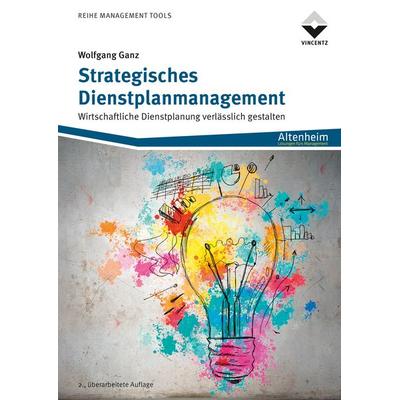 Strategisches Dienstplanmanagement, Taschenbuch von Wolfgang Ganz, Vincentz Network, 978-3-7486-0566-9