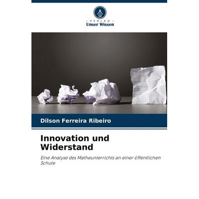 Innovation und Widerstand, Taschenbuch von Dilson Ferreira Ribeiro, Verlag Unser Wissen, 978-620-8-27617-1
