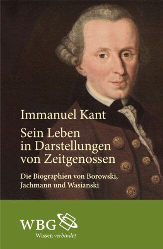 Borowski, L. E. - Immanuel Kant: Sein Leben in Darstellungen von Zeitgenossen - Preis vom 11.10.2026 15:43:13 h