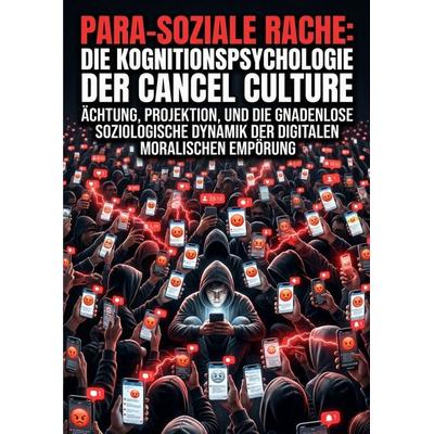 Para-soziale Rache: Die Kognitionspsychologie der Cancel Culture, Taschenbuch von Chantal Wagner, Epubli, 978-3-565-49740-9