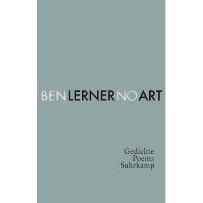 No Art, Gebundene Ausgabe von Ben Lerner, Suhrkamp, 978-3-518-42991-4