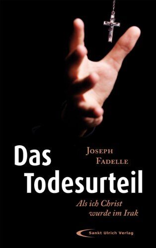Joseph Fadelle - Das Todesurteil: Als ich Christ wurde im Irak - Preis vom 12.10.2026 11:37:12 h