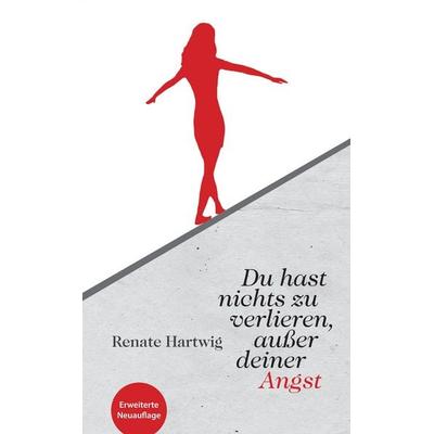 Du hast nichts zu verlieren außer deiner Angst, Taschenbuch von Renate Hartwig, Tredition, 978-3-384-64320-9