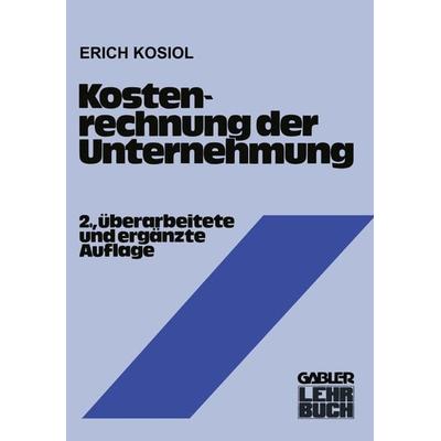 Kostenrechnung der Unternehmung, Taschenbuch von Erich Kosiol, Betriebswirtschaftlicher Verlag Gabler, 978-3-409-69052-2