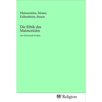 Die Ethik des Maimonides, Taschenbuch von , MV-Religion, 978-3-96881-091-1