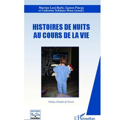 Histoires de nuits au cours de la vie, Taschenbuch von Gaston Pineau,Catherine Schmutz-Brun,Martine Lani-Bayle, Harmattan, 978-2-336-00371-9