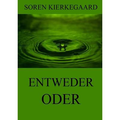 Entweder - Oder, Taschenbuch von Sören Kierkegaard, Jazzybee Verlag, 978-3-8496-8257-6