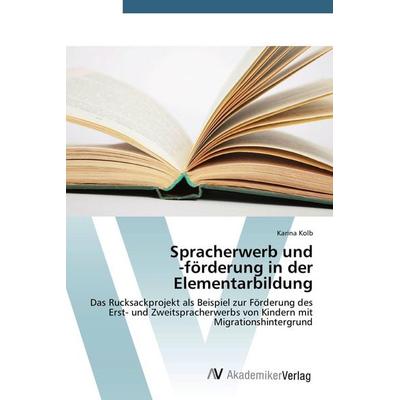 Spracherwerb und -förderung in der Elementarbildung, Taschenbuch von Karina Kolb, AV Akademikerverlag, 978-3-639-67788-1
