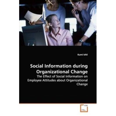 Ishii, K: Social Information during Organizational Change, Taschenbuch von Kumi Ishii, VDM, 978-3-639-14246-4