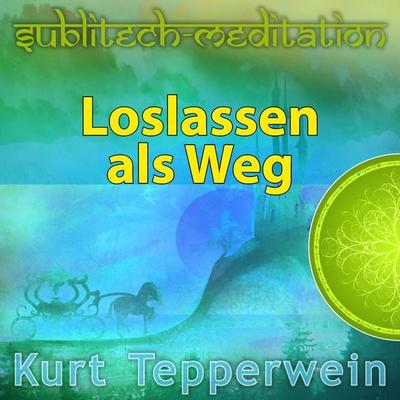 Loslassen als Weg - Sublitech-Meditation - , Audio, 4250782415325