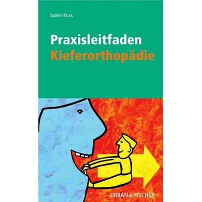 Praxisleitfaden Kieferorthopädie, Taschenbuch von Sabine Knak, Urban & Fischer in Elsevier, 978-3-437-31374-5