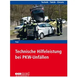 Technische Hilfeleistung bei PKW-Unfällen, Fachbücher von Axel Topp
