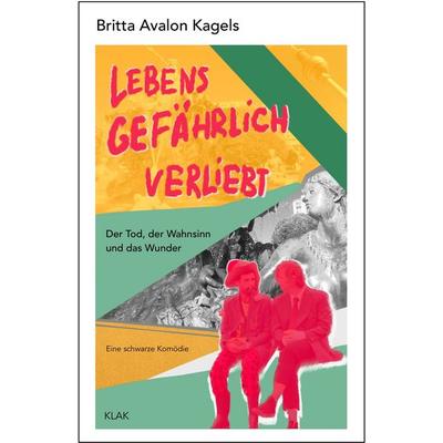 Lebensgefährlich verliebt, Taschenbuch von Britta Avalon Kagels, KLAK Verlag, 978-3-911617-22-2