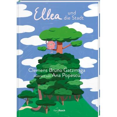 Ellea und die Stadt, Gebundene Ausgabe von Clemens Bruno Gatzmaga, Karl Rauch Verlag GmbH & Co. KG