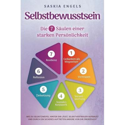 Selbstbewusstsein - Die 7 Säulen einer starken Persönlichkeit, Taschenbuch von Saskia Engels, Bucheiche Verlag