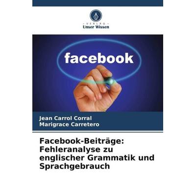 Facebook-Beiträge: Fehleranalyse zu englischer Grammatik und Sprachgebrauch, Taschenbuch von Jean Carrol Corral,Marigrace Carretero, Verlag Unser