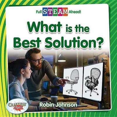 What Is the Best Solution?, Gebundene Ausgabe von Robin Johnson, Crabtree, 978-0-7787-6409-0