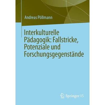 Interkulturelle Pädagogik: Fallstricke, Potenziale und Forschungsgegenstände, Taschenbuch von Andreas Pöllmann, Springer Fachmedien Wiesbaden GmbH,
