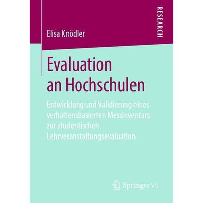 Evaluation an Hochschulen, Taschenbuch von Elisa Knödler, Springer Fachmedien Wiesbaden GmbH, 978-3-658-25552-7