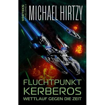 Fluchtpunkt Kerberos - Wettlauf gegen die Zeit, Taschenbuch von Michael Hirtzy, Tredition, 978-3-384-50679-5