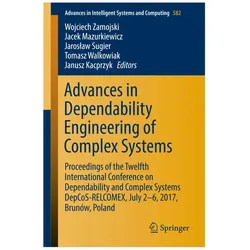 Advances in Dependability Engineering of Complex Systems, Fachbücher von Tomasz Walkowiak, Jaroslaw Sugier, Wojciech Zamojski, Jacek Mazurkiewicz, Janusz Kacprzyk