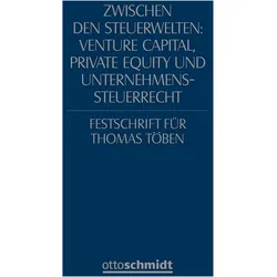Zwischen den Steuerwelten: Venture Capital, Private Equity und Unternehmenssteuerrecht, Fachbücher von Michael Wendt, Jens Schönfeld, Helder Schnittker