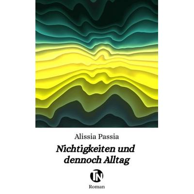 Nichtigkeiten und dennoch Alltag, Taschenbuch von Alissia Passia, Trabanten Verlag Berlin, 978-3-9869721-7-2