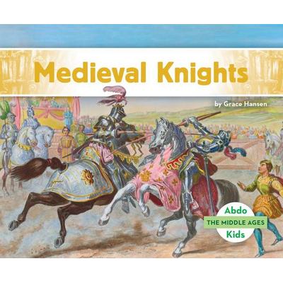 Medieval Knights, Gebundene Ausgabe von Grace Hansen, Abdo Group