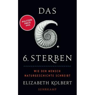 Das sechste Sterben, Taschenbuch von Elizabeth Kolbert, Suhrkamp, 978-3-518-46687-2