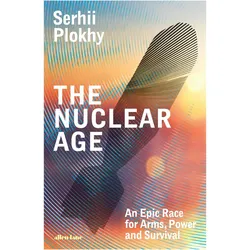 The Nuclear Age, Sachbücher von Serhii Plokhy