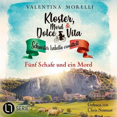 Fünf Schafe und ein Mord - Kloster, Mord und Dolce Vita - Schwester Isabella ermittelt, Folge 31 - Valentina Morelli, Audio, 9783754019948