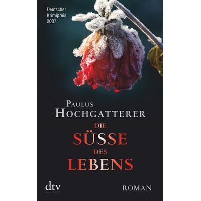 Die Süße des Lebens, Taschenbuch von Paulus Hochgatterer, dtv
