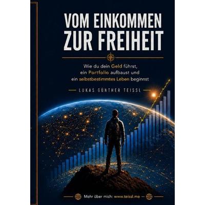 Vom Einkommen zur Freiheit, Taschenbuch von Lukas Günther Teissl, Epubli, 978-3-565-52453-2