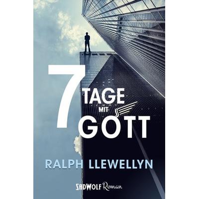 7 Tage mit Gott, Taschenbuch von Ralph Llewellyn, RavenPort Verlag GmbH, 978-3-946446-63-7