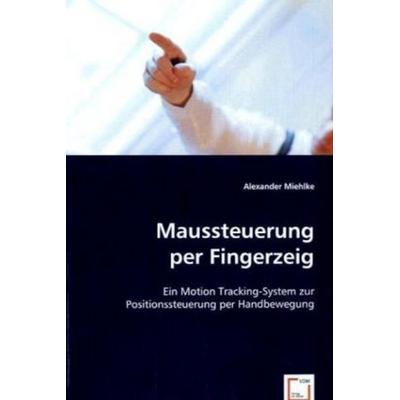 Miehlke, A: Maussteuerung per Fingerzeig, Taschenbuch von Alexander Miehlke, VDM, 978-3-8364-9767-1