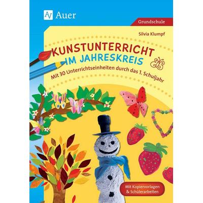Kunstunterricht im Jahreskreis, Taschenbuch von Silvia Klumpf, Auer Verlag in der AAP Lehrerwelt GmbH, 978-3-403-07667-4