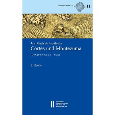 Juan Ginés de Sepúlvelda: Cortés und Montezuma, Taschenbuch von Philipp Hawle, Verlag D.Oesterreichische, 978-3-7001-9478-1