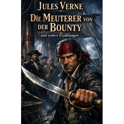 Die Meuterer von der Bounty, Taschenbuch von Jules Verne, Epubli, 978-3-565-33046-1