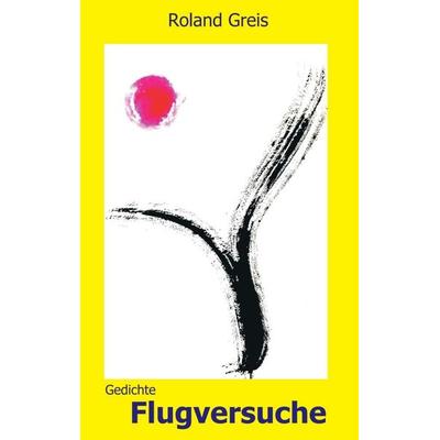 Flugversuche, Taschenbuch von Roland Greis, Tredition, 978-3-347-21887-1