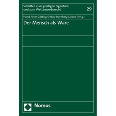 Der Mensch als Ware, Taschenbuch von Horst-Peter Götting,Detlev Sternberg-Lieben, Nomos, 978-3-8329-4632-6