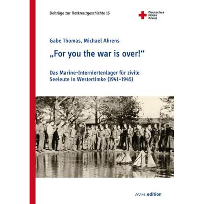 For you the war is over!, Taschenbuch von Gabe Thomas,Michael Ahrens, Akademische Verlagsgemeinschaft München, 978-3-95477-192-9