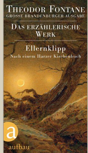 Theodor Fontane - Ellernklipp: Nach einem Harzer Kirchenbuch. Das erzählerische Werk. Band 5. Große Brandenburger Ausgabe (Fontane GBA Erz. Werk) - Preis vom 09.10.2026 07:28:09 h