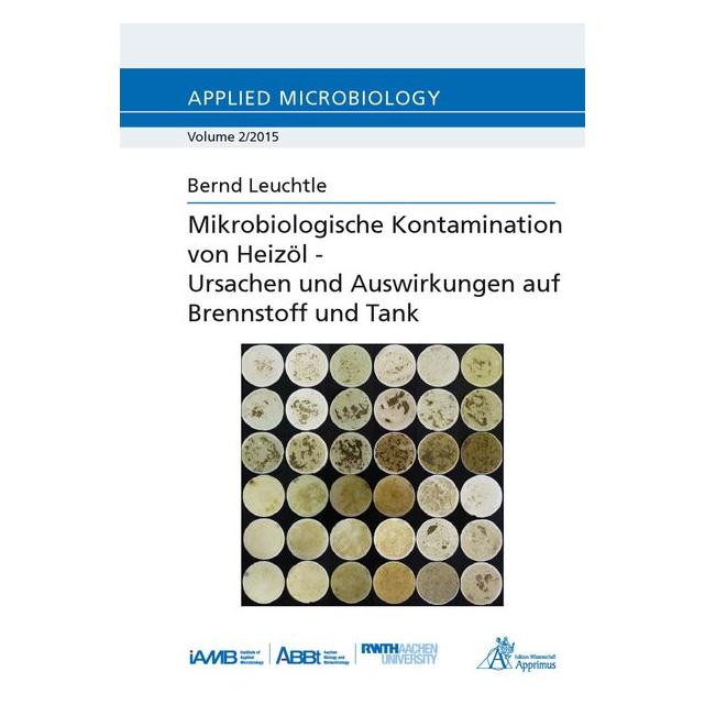 Apprimus Mikrobiologische Kontamination von Heizöl - Ursachen und Auswirkungen auf Brennstoff und Tank (Deutsch, Softcover, Bernd Leuchtle) (7850904)