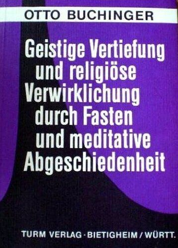 Otto Buchinger - Geistige Vertiefung und religiöse Verwirklichung durch Fasten und meditative Abgeschiedenheit - Preis vom 09.10.2026 07:28:09 h